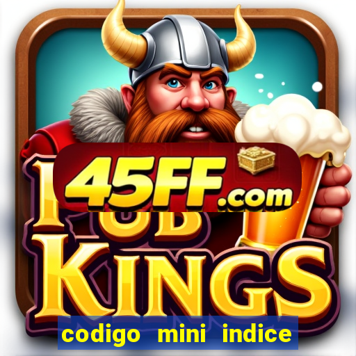 codigo mini indice setembro 2024